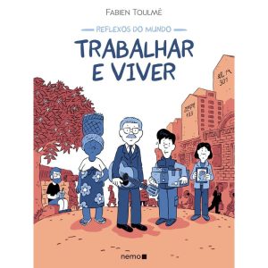REFLEXOS DO MUNDO: TRABALHAR E VIVER - NEMO