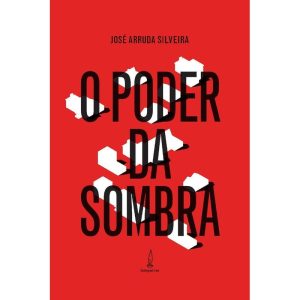 O PODER DA SOMBRA: A FACE OCULTA DA POLÍTICA - LAMPARINA EDITORA