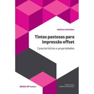 TINTAS PASTOSAS PARA IMPRESSÃO OFFSET: CARACTERISTICAS E PROPRIEDADES - EDITORA SENAI-SP