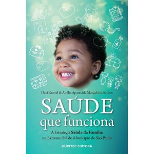 SAÚDE QUE FUNCIONA: A ESTRATÉGIA SAÚDE DA FAMÍLIA NO EXTREMO SUL DO MUNICÍPIO DE SÃO PAULO - HUCITEC 50