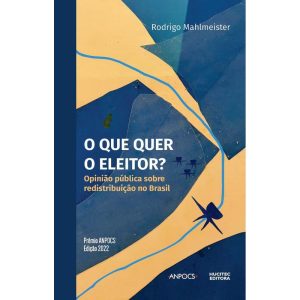 O QUE QUER O ELEITOR?: OPINIÃO PÚBLICA SOBRE REDISTRIBUIÇÃO NO BRASIL - HUCITEC