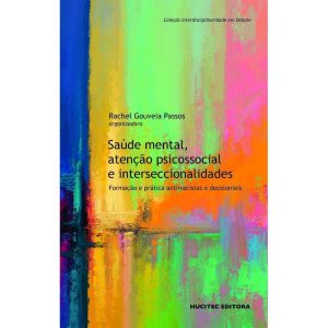 SAÚDE MENTAL, ATENÇÃO PSICOSSOCIAL E INTERSECCIONALIDADES: FORMAÇÃO E PRÁTICA ANTIRRACISTAS E DECOLONIAIS - HUCITEC