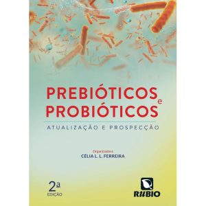 Prebióticos e probióticos: atualização e prospecção - RUBIO EDITORA LTDA