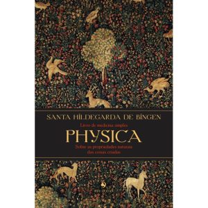 PHYSICA: LIVRO DE MEDICINA SIMPLES. LIVRO SOBRE AS PROPRIEDADES NATURAIS DAS COISAS CRIADAS - ECCLESIAE (CD)