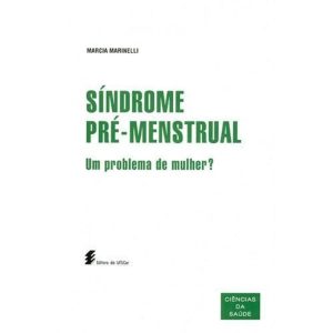 SÍNDROME PRÉ-MENSTRUAL - UM PROBLEMA DE MULHER? - EDUFSCAR