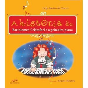 A história de bartolomeo cristofori e o primeiro piano - DUNA DUETO EDITORA