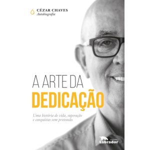 A ARTE DA DEDICAÇÃO - EDITORA LABRADOR