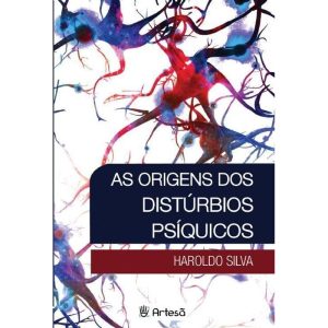 As origens dos distúrbios psíquicos - ARTESÃ EDITORA
