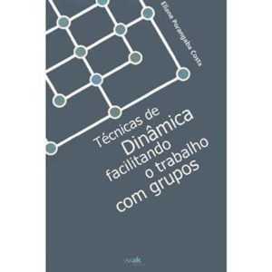 TECNICAS DE DINAMICA FACILITANDO O TRABALHO COM GRUPOS - WAK EDITORA