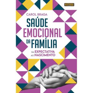Saúde Emocional da Família: da Expectativa ao Nascimento - MOSTARDA EDITORA
