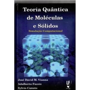 TEORIA QUÂNTICA DE MOLÉCULAS E SÓLIDOS: SIMULAÇÃO COMPUTACIONAL - LIVRARIA DA FISICA EDITORA