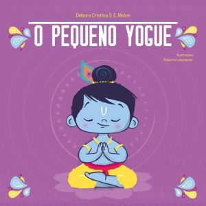 O PEQUENO YOGUE: YOGA PARA CRIANÇAS - CAMINHO SUAVE