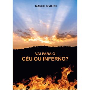 VAI PARA O CÉU OU INFERNO? - MARCO ANTONIO SIVIERO
