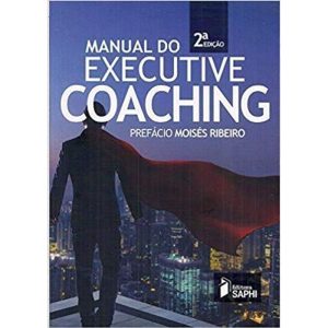 MANUAL DO EXECUTIVE COACHING 2 ED - EDITORA SAPHI