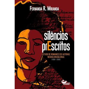SILÊNCIOS PRESCRITOS: ESTUDO DE ROMANCES DE AUTORAS NEGRAS BRASILEIRAS - EDITORA MALÊ