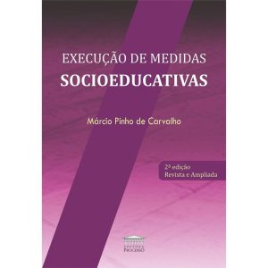 EXECUÇÃO DE MEDIDAS SOCIOEDUCATIVAS - EDITORA PROCESSO