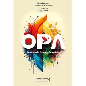 OPA: 50 anos de oração pela arte - LITERARE BOOKS