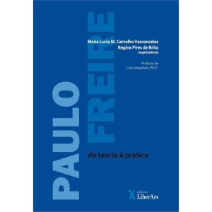 PAULO FREIRE: DA TEORIA À PRÁTICA - LIBERARS