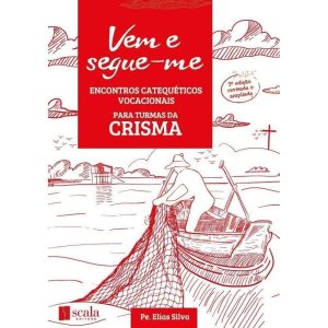 VEM E SEGUE-ME - ENCONTROS CATEQUÉTICOS VOCACIONAIS (CRISMA) - EDITORA REDENTORISTA