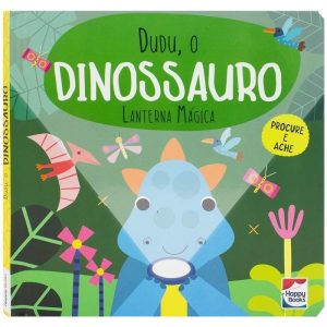 LANTERNA MÁGICA: DUDU, O DINOSSAURO - HAPPY BOOKS