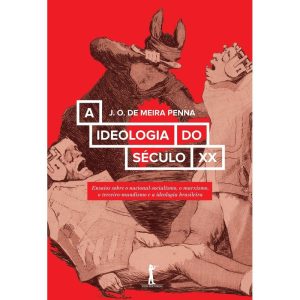 A IDEOLOGIA DO SÉCULO XX. ENSAIOS SOBRE O NACIONAL-SOCIALISMO, O MARXISMO, O TERCEIRO-MUNDISMO E A IDEOLOGIA BRASILEIRA - VIDE EDITORIAL (CD)