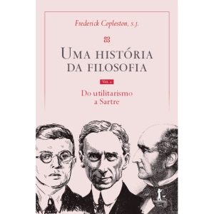 UMA HISTÓRIA DA FILOSOFIA - VOL. IV - DO UTILITARISMO A SARTRE - VIDE EDITORIAL (CD)