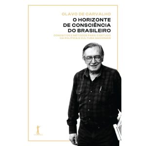 O HORIZONTE DE CONSCIÊNCIA DO BRASILEIRO: CONCEITOS E MÉTODOS PARA O ESTUDO DA POLÍTICA E CULTURA NACIONAIS - VIDE EDITORIAL (CD)