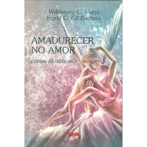 AMADURECER NO AMOR - CARTAS FILOSÓFICAS - NOVA ALIANÇA