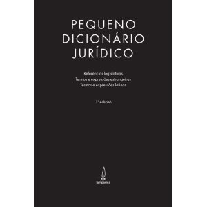 PEQUENO DICIONÁRIO JURÍDICO: REFERÊNCIAS LEGISLATIVAS, TERMOS E EXPRESSÕES ESTRANGEIRAS E TERMOS E EXPRESSÕES LATINAS - LAMPARINA EDITORA