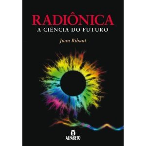 Radiônica: A Ciencia do Futuro - ALFABETO