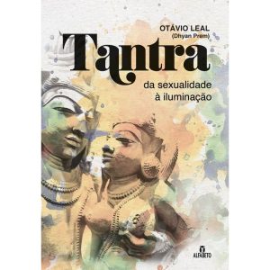 Tantra: da sexualidade à iluminação - ALFABETO