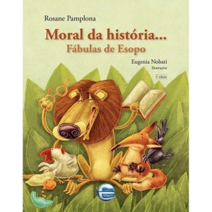 Moral da história...: Fábulas de Esopo - ELEMENTAR PUBLICACOES EDITORA LTDA - ME