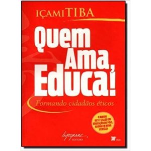 QUEM AMA EDUCA - FORMANDO CIDADAOS ETICOS - 1ª - INTEGRARE EDITORA