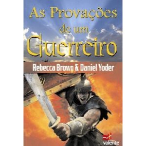 PROVAÇOES DE UM GUERREIRO, AS - VALENTE