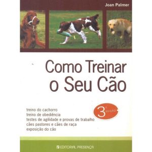 COMO TREINAR O SEU CAO - EDITORIAL PRESENCA