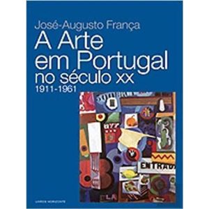 A ARTE EM PORTUGAL NO SÉC XX - LIVROS HORIZONTE - PORTUGAL