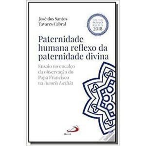 PATERNIDADE HUMANA REFLEXO DA PATERNIDADE DIVINA - PAULUS - PORTUGAL