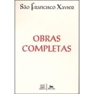 OBRAS COMPLETAS - SÃO FRANCISCO XAVIER - EDITORIAL AO BRAGA