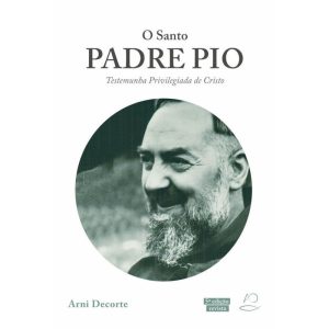 O SANTO PADRE PIO - SEC. NAC. DO APOSTOLADO DA ORACAO