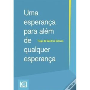 UMA ESPERANÇA PARA ALÉM DE QUALQUER ESPERANÇA - UNIVERSIDADE CATOLICA EDITORA