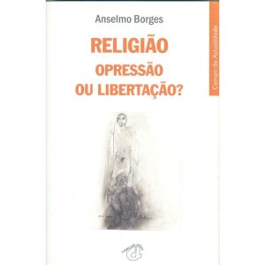 RELIGIÃO - OPRESSÃO OU LIBERTAÇÃO - CAMPO DAS LETRAS