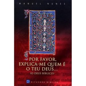 POR FAVOR, EXPLICA-ME QUEM É O TEU DEUS - DIFUSORA BIBLICA