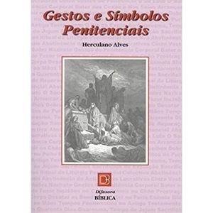 GESTOS E SIMBOLOS PENITENCIAIS - DIFUSORA BIBLICA