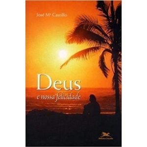 DEUS E A NOSSA FELICIDADE - 1ª - EDITORIAL FRANCISCANA PORTUGAL