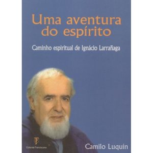 UMA AVENTURA DO ESPIRITO - EDITORIAL FRANCISCANA PORTUGAL