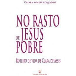 NO RASTO DE JESUS POBRE - EDITORIAL FRANCISCANA PORTUGAL