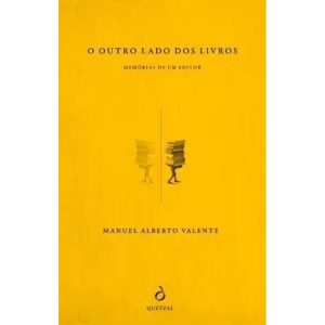 O OUTRO LADO DOS LIVROS - MEMÓRIAS DE UM EDITOR - QUETZAL