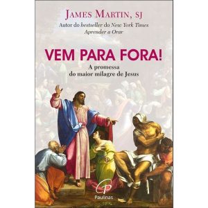 VEM PARA FORA! - A PROMESSA DO MAIOR MILAGRE DE JESUS - PAULINAS - PORTUGAL