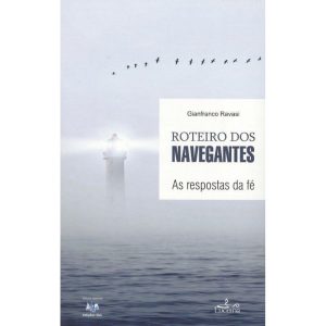 ROTEIRO DOS NAVEGANTES - AS RESPOSTAS DA FE - PRINCIPIA