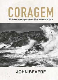Coragem 50 devocionais para uma fé constante e forte